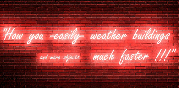 How you -easily- weather buildings and more objects much faster 